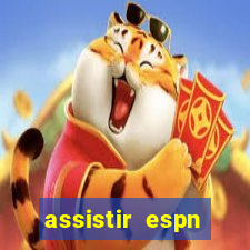 assistir espn brasil ao vivo